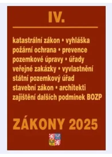 Zákony IV 2025 Stavebnictví, půda - Stavební zákon, katastrální zákon – vyhláška, zákon o vyvlastnění, veřejné zakázky, požární ochrana