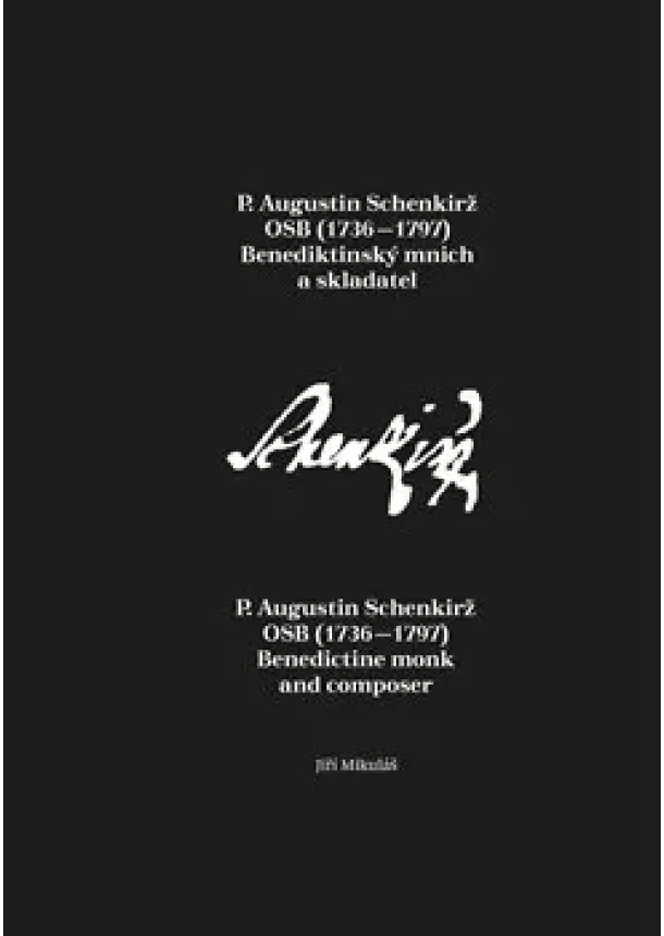 Jiří Mikulášek - P. Augustin Schenkirž OSB (1736–1797): Benediktinský mnich a skladatel