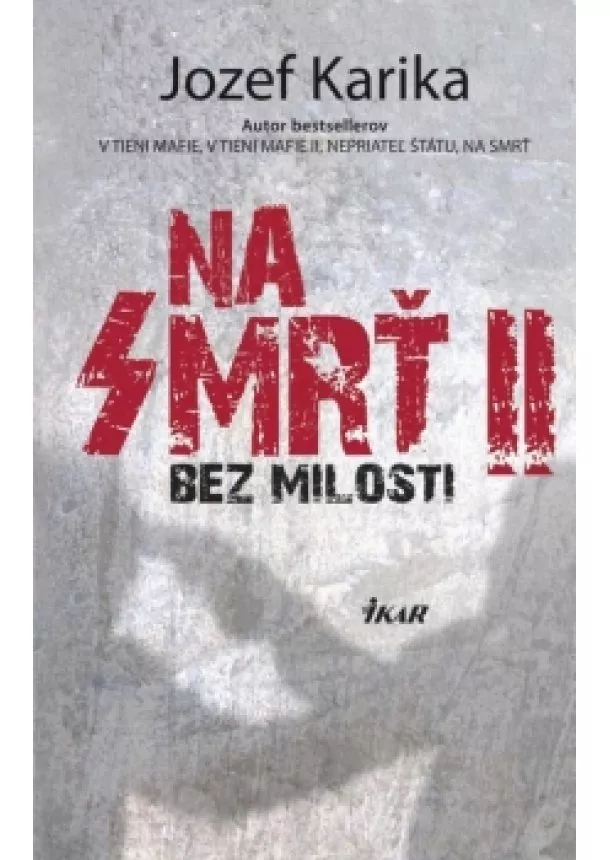 Jozef Karika - Na smrť II: Bez milosti