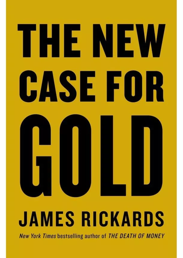 James Rickards - New Case for Gold