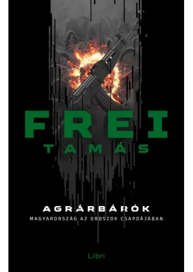 Agrárbárók - Magyarország az oroszok csapdájában (2. kiadás)