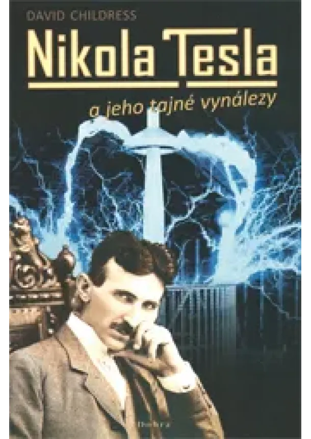 David Childress - Nikola Tesla a jeho tajné vynálezy