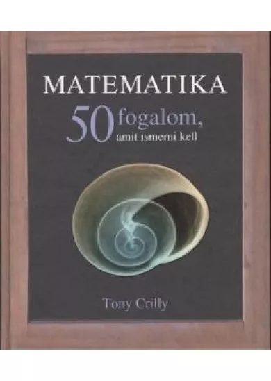 MATEMATIKA - 50 FOGALOM, AMIT ISMERNI KELL