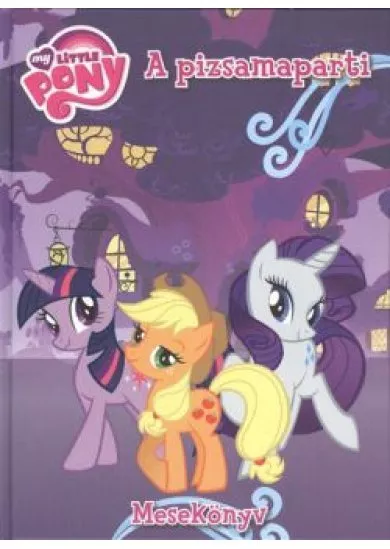 MY LITTLE PONY - A PIZSAMAPARTI