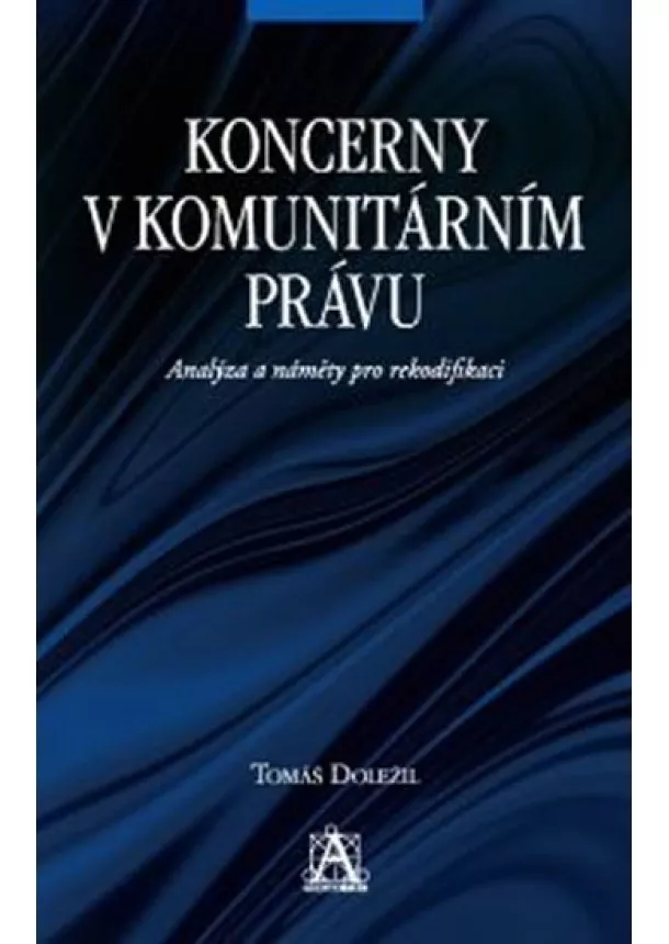 Tomáš Doležil - Koncerny v komunitárním právu - Analýza a náměty pro rekodifikaci