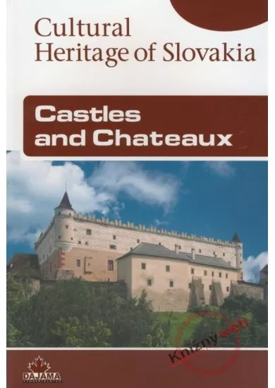 Castles and Chateaux - Cultural Heritage of Slovakia