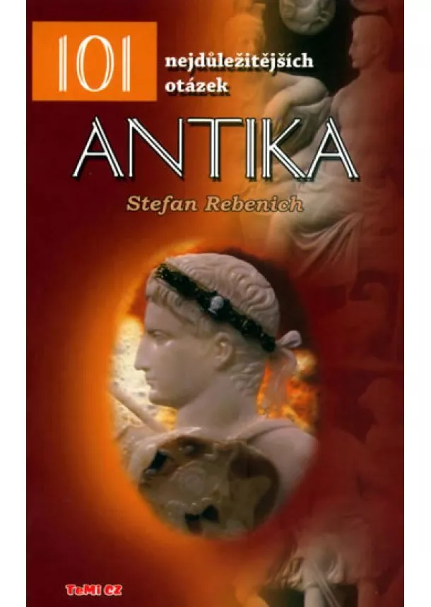 Stefan Rebenich - Antika - 101 nejdůležitějších otázek