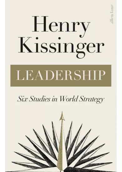 Leadership : Six Studies in World Strategy