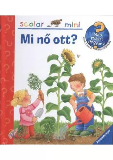 Mi nő ott? /Mit? Miért? Hogyan? - Scolar mini 17.