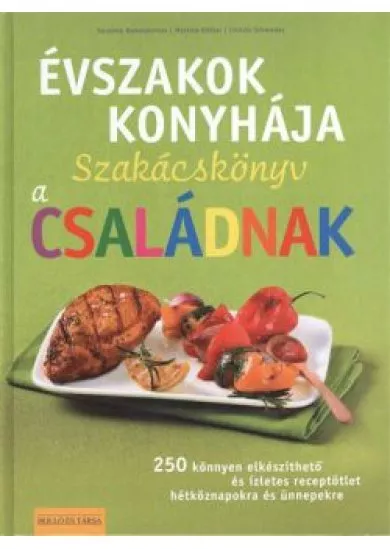 ÉVSZAKOK KONYHÁJA /SZAKÁCSKÖNYV A CSALÁDNAK