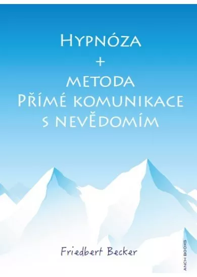 Hypnóza + Metoda přímé komunikace s nevědomím