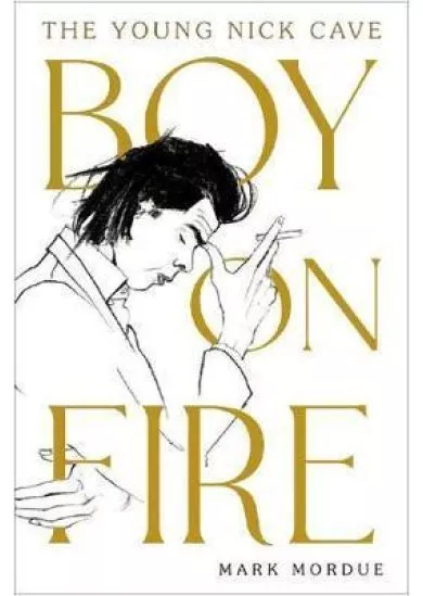 Boy on Fire : The Young Nick Cave