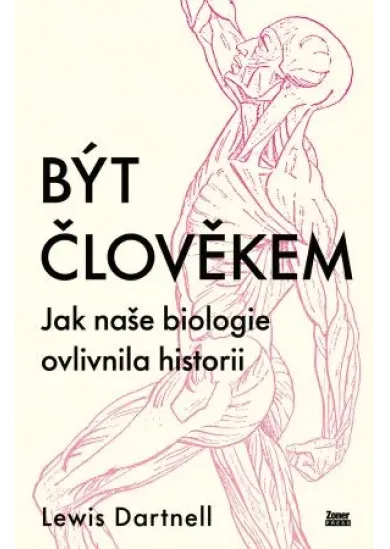 Být člověkem - Jak naše biologie ovlivnila historii