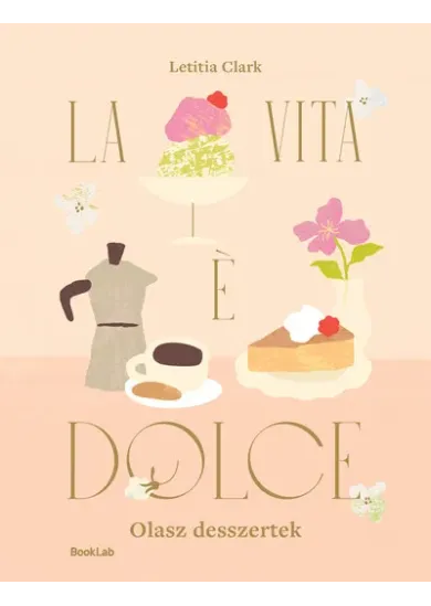 LA VITA E DOLCE - Olasz desszertek
