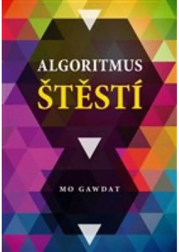 Mo Gawdat - Algoritmus štěstí