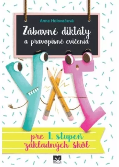 Zábavné diktáty a pravopisné cvičenia - pre 1. stupeň základných škôl