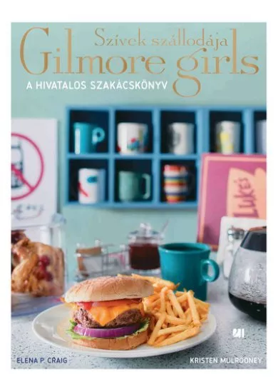 Szívek szállodája - Gilmore Girls: A hivatalos szakácskönyv