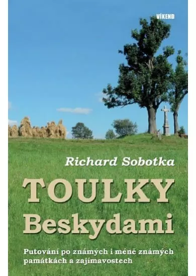 Toulky Beskydami - Putování po známých i méně známých památkách a zajímavostech
