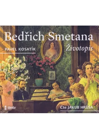 Pavel Kosatík:  Bedřich Smetana - Životopis - čte: Jakub Hrůša