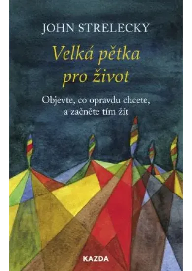 Velká pětka pro život - Objevte, co opravdu chcete, a začněte tím žít