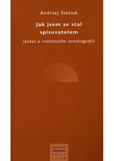 Jak jsem se stal spisovatelem - Pokus o intelektuální biografii