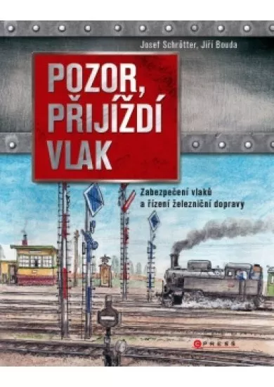 Pozor, přijíždí vlak