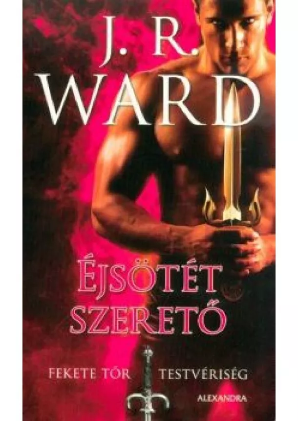 J. R. Ward - Éjsötét szerető - Fekete Tőr Testvériség 1.
