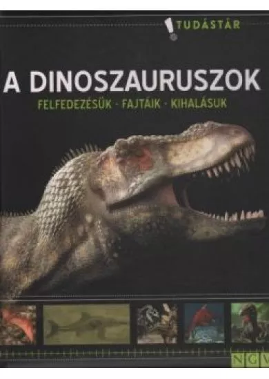 A dinoszauruszok - Felfedezésük - Fajtáik - Kihalásuk