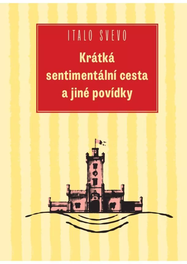 Italo Svevo - Krátká sentimentální cesta a jiné povídky
