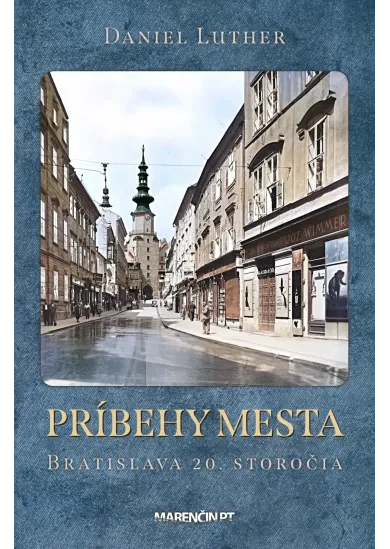 Príbehy mesta. Bratislava 20. storočia