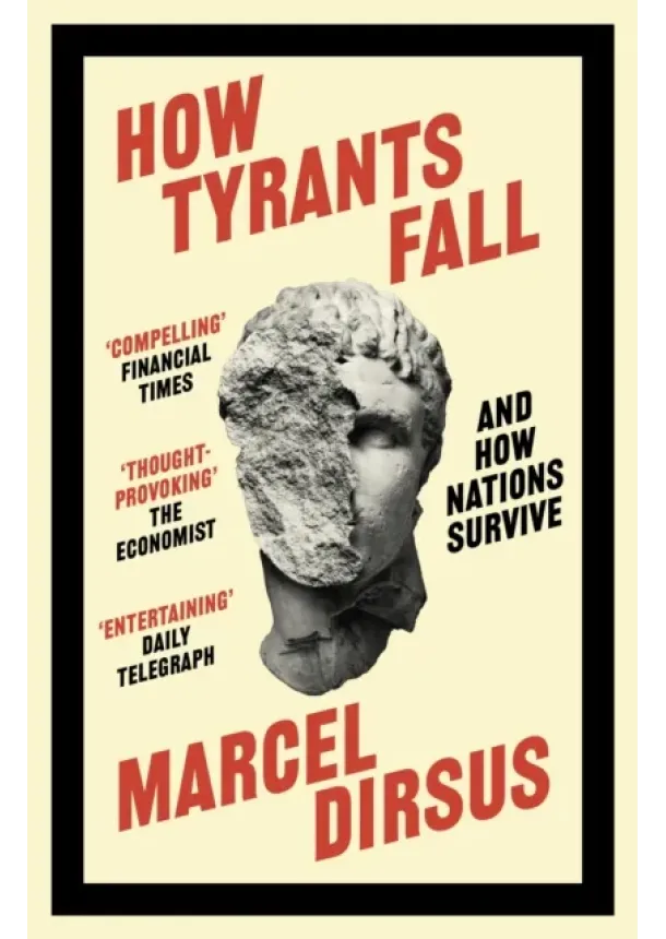Marcel Dirsus - How Tyrants Fall