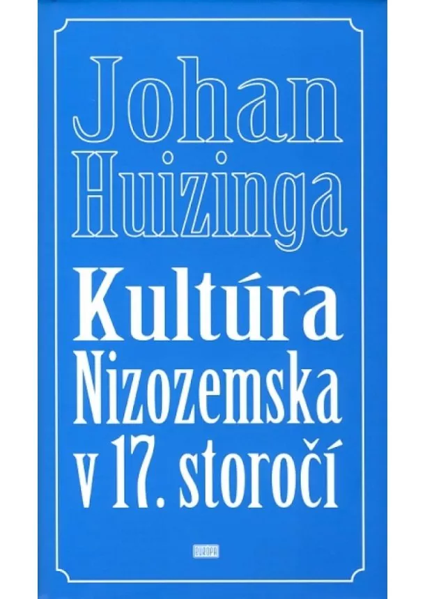 Johan Huizinga  - Kultúra Nizozemska v 17.storočí