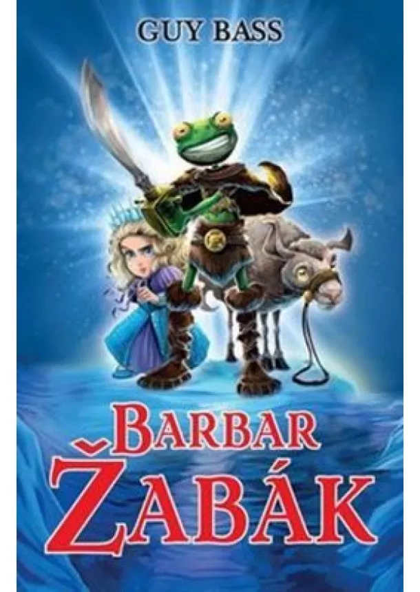 Guy Bass - Legenda o Žabákovi 2 - Barbar Žabák