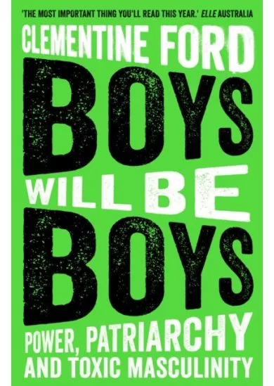 Boys Will Be Boys : Power, Patriarchy and Toxic Masculinity