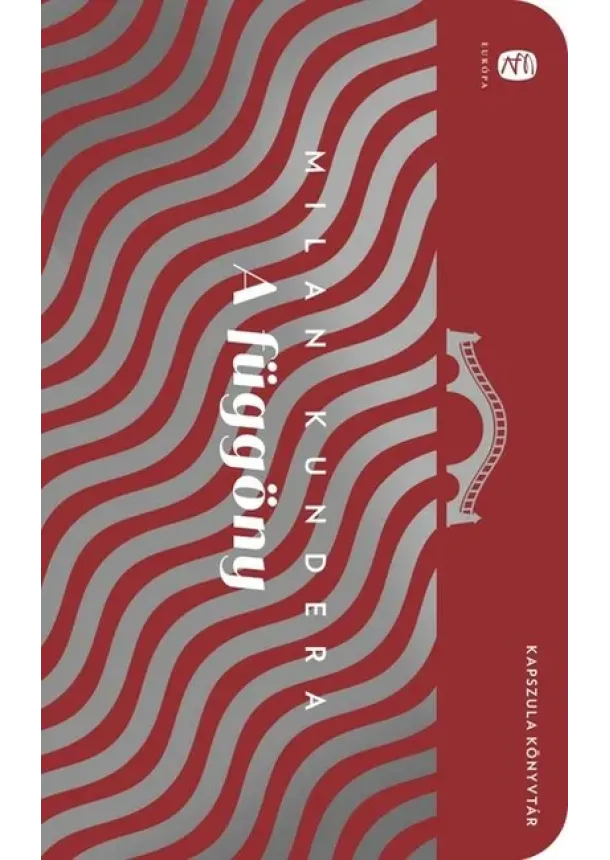 Milan Kundera - A függöny - Európa Kapszula könyvtár