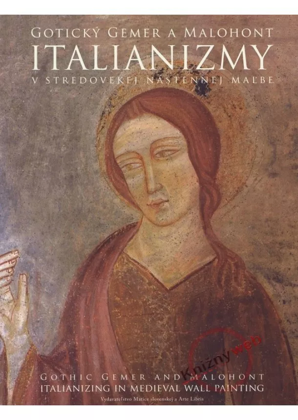 Kolektív - Italianizmy v stredovekej nástennej maľbe - Gotický Gemer a Malohont