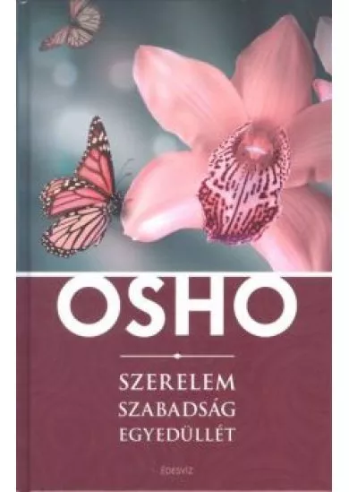 SZERELEM, SZABADSÁG, EGYEDÜLLÉT