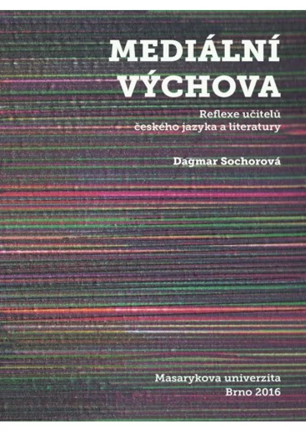 Dagmar Sochorová - Mediální výchova - Reflexe učitelů českého jazyka a literatury