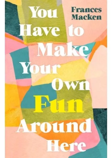 You Have to Make Your Own Fun Around Here