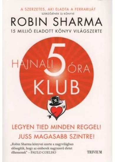 Hajnali 5 óra Klub - Legyen tied minden reggel! Juss magasabb szintre! (új kiadás)