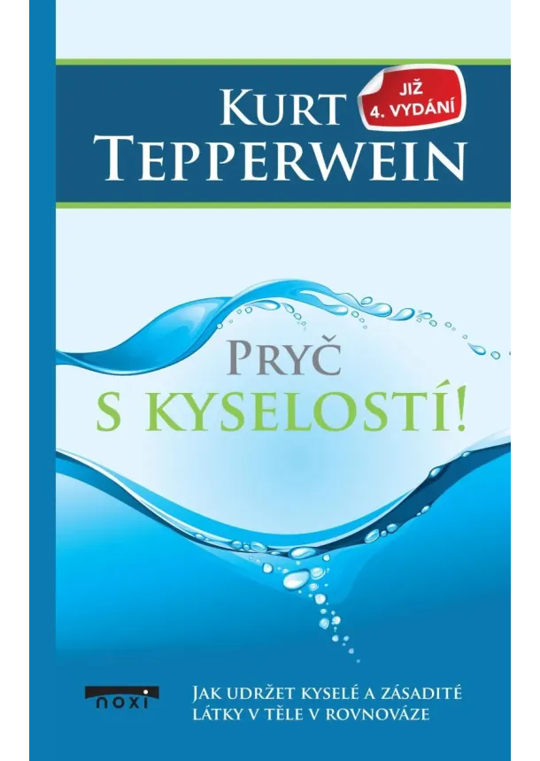 Kurt Tepperwein - Pryč s kyselostí (4.vydání) - Jak udržte kyselé a zásadité látky v těle v rovnováze