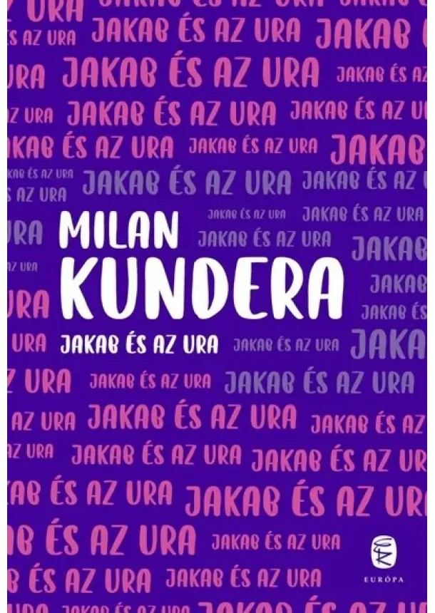 Milan Kundera - Jakab és az ura (új kiadás)