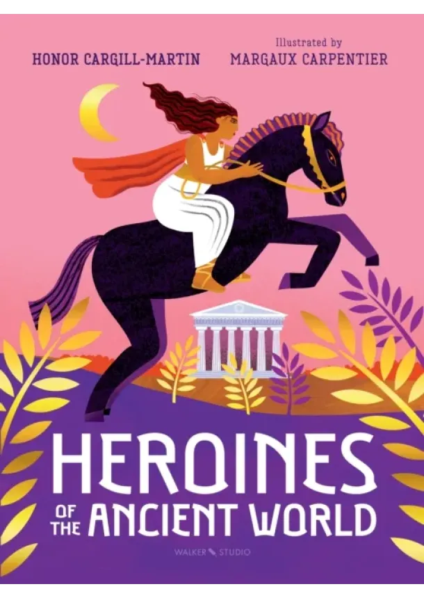 Honor Cargill-Martin - Heroines of the Ancient World