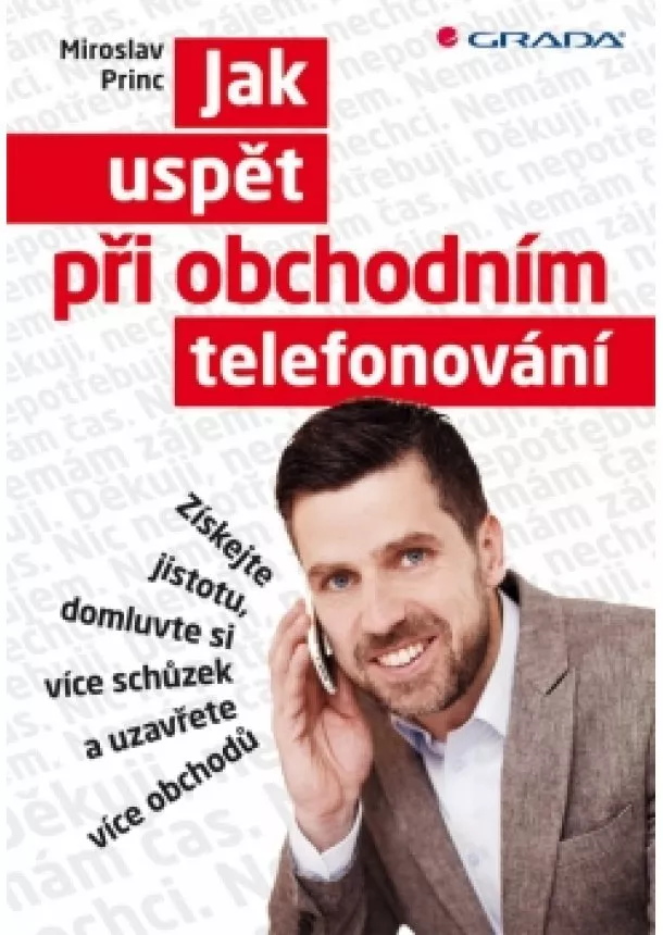 Miroslav Princ - Jak uspět při obchodním telefonování - Získejte jistotu, domluvte si více schůzek a uzavřete více obchodů