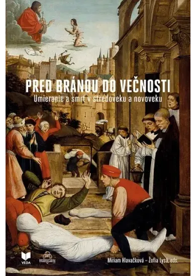 Pred bránou do večnosti - Umieranie a smrť v stredoveku a novoveku