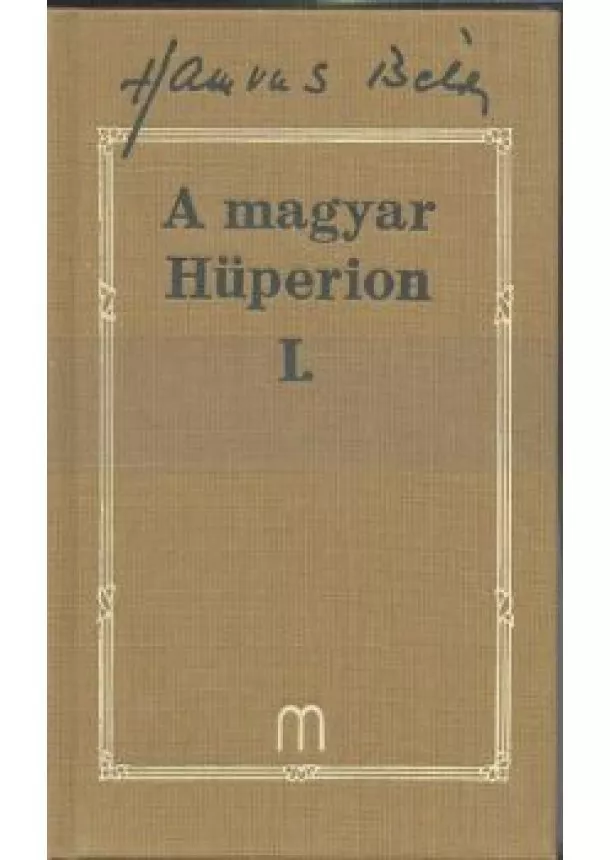 Hamvas Béla - A MAGYAR HÜPERION I-II. /HAMVAS BÉLA 15-16.