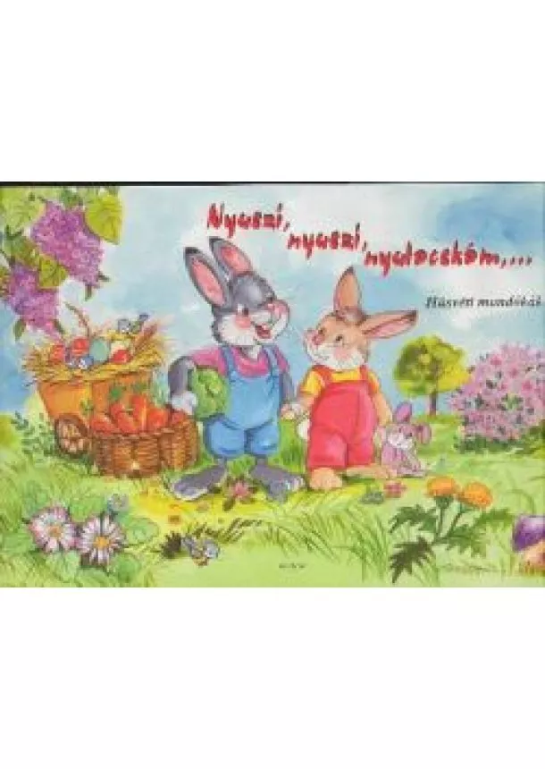 Válogatás - NYUSZI, NYUSZI, NYULACSKÁM, .../ HÚSVÉTI MONDÓKÁK §H