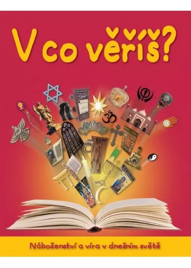 V co věříš? - Náboženství a víra v dnešním světě