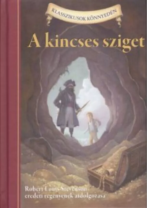 Robert Louis Stevenson - A KINCSES SZIGET /KLASSZIKUSOK KÖNNYEDÉN