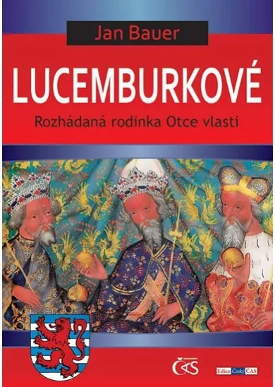 Lucemburkové aneb Rozhádaná rodinka Otce vlasti